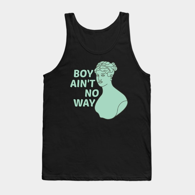 Boy Ain't No Way Tank Top by yaywow